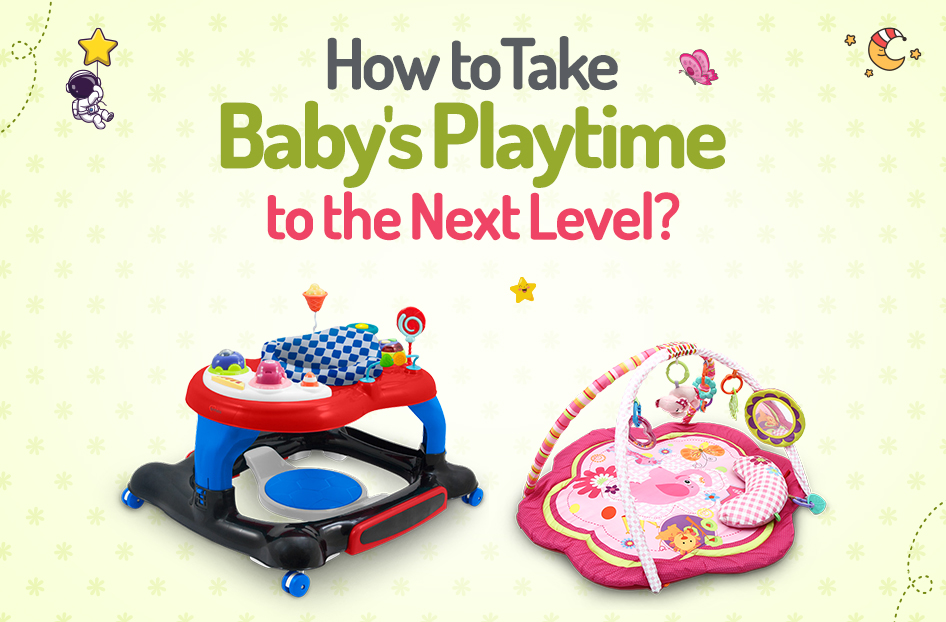 How to Take Baby’s Playtime to the Next Level?